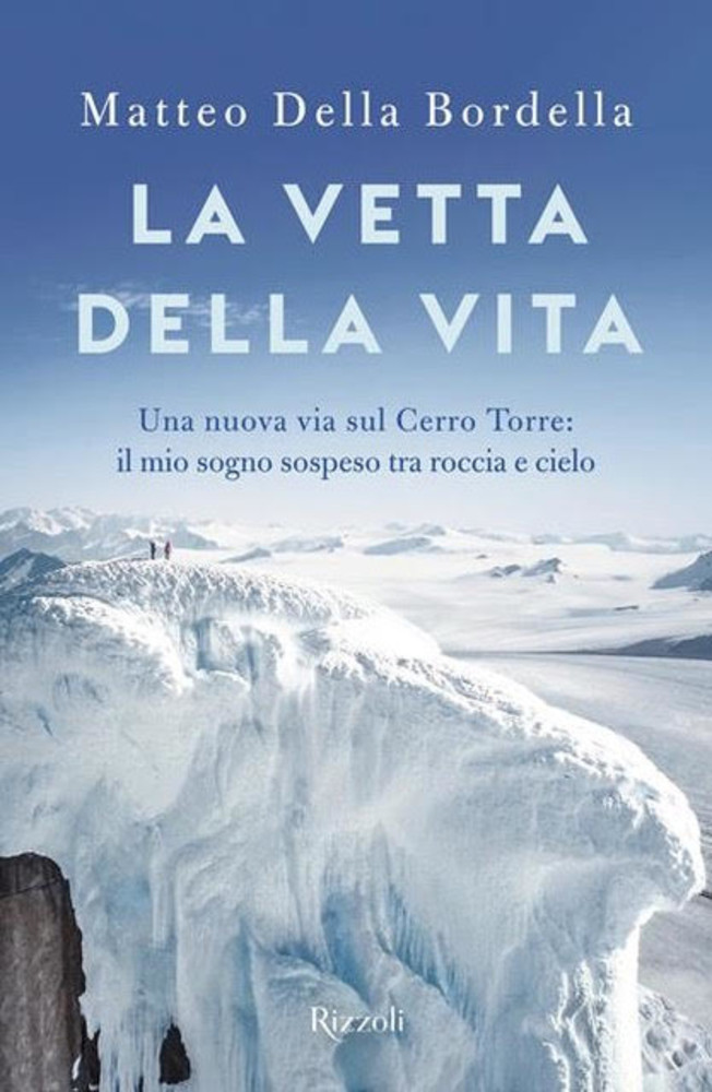 'La vetta della vita -Una nuova via sul Cerro Torre', di Matteo Della Bordella