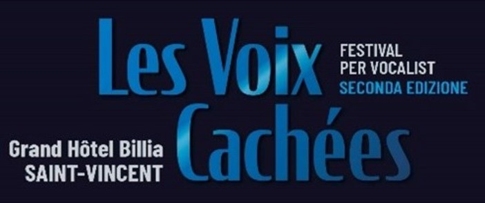 Posticipata al 10 febbraio l'iscrizione a 'Les Voix Cachées' al G.H.Billia