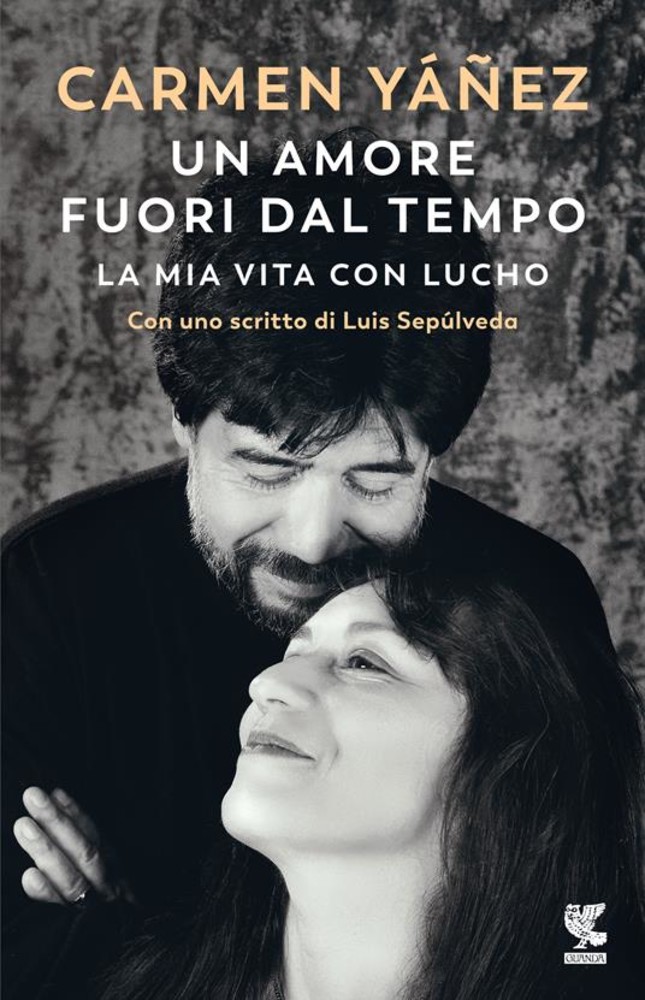 'Un Amore Fuori Dal Tempo; La mia vita con Lucho' - Guanda Editore