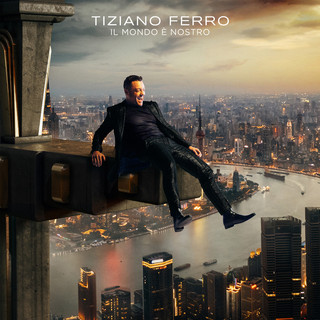 Tiziano Ferro; Il mondo è nostro