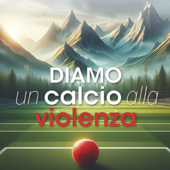 'Diamo un calcio alla violenza', un torneo dove vince la solidarietà